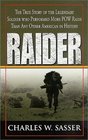 Raider: The True Story of the Legendary Soldier Who Performed More Pow Raids Than Any Other American in History