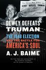 Dewey Defeats Truman The 1948 Election and the Battle for America's Soul