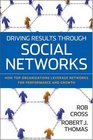 Driving Results Through Social Networks How Top Organizations Leverage Networks for Performance and Growth