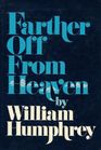 Farther Off from Heaven An Autobiography