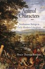 Animal Characters Nonhuman Beings in Early Modern Literature