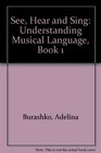 See Hear and Sing Understanding Musical Language Book 1