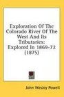 Exploration Of The Colorado River Of The West And Its Tributaries Explored In 186972