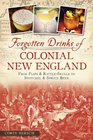 Forgotten Drinks of Colonial New England From Flips and RattleSkulls to Switchel and Spruce Beer