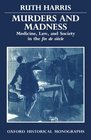 Murders and Madness Medicine Law and Society in the Fin De Siecle