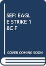 Sef Eagle Strike 18c F