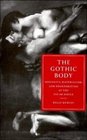 The Gothic Body  Sexuality Materialism and Degeneration at the Fin de Sicle