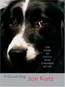 A Good Dog The Story of Orson Who Changed My Life