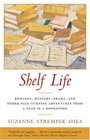 Shelf Life : Romance, Mystery, Drama, and Other Page-Turning Adventures from a Year in a Bookstore