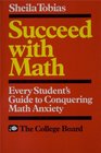 Succeed With Math Every Student's Guide to Conquering Math Anxiety