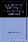 ROVERING TO SUCCESS  A Guide for Young Manhood