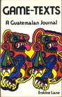 Game Texts  A Guatamalan Journal