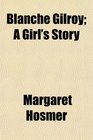 Blanche Gilroy A Girl's Story
