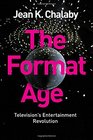 The Format Age Television's Entertainment Revolution