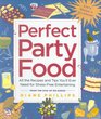 Perfect Party Food All the Recipes and Tips You'll Ever Need for StressFree Entertaining from the Diva of DoAhead