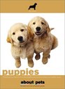 Puppies Everything You Need to Know About Getting and Raising a Happy and Healthy Puppy