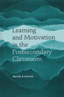 Learning and Motiviation in the Postsecondary Classroom