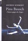 Tanzen gegen die Angst Pina Bausch