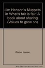 Jim Henson's Muppets in What's fair is fair: A book about sharing (Values to grow on)