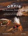 The Orvis Guide to the Essential American Flies How to Tie the Most Successful Freshwater and Saltwater Patterns