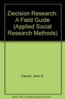 Decision Research A Field Guide