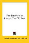 The Simple Way Laotze The Old Boy