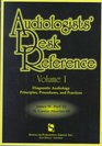 Audiologists' Desk Reference Volume I Diagnostic Audiology Principles Procedures and Protocols