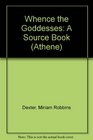 Whence the Goddesses A Source Book