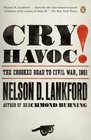 Cry Havoc The Crooked Road to Civil War 1861