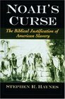 Noah's Curse  The Biblical Justification of American Slavery
