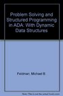 Problem Solving and Structured Programming in ADA With Dynamic Data Structures