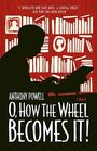 O How the Wheel Becomes It A Novel