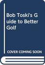 Bob Toski's guide to better golf