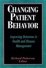 Changing Patient Behavior Improving Outcomes in Health and Disease Management