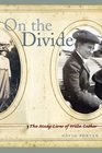 On the Divide The Many Lives of Willa Cather