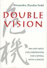 Double Vision An EastWest Collaboration for Coping With Cancer