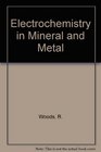 Electrochemistry in Mineral and Metal