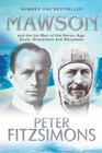 Mawson And the Ice Men of the Heroic Age Scott Shackelton and Amundsen