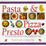 Pasta  Pizza Presto Over 100 of the Best Authentic Italian Favourites Made Simple