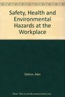 Safety Health and Environmental Hazards at the Workplace