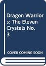Dragon Warriors The Eleven Crystals No 3