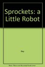 Sprockets:  a Little Robot