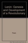 Lenin Genesis and Development of a Revolutionary
