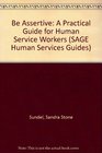 Be Assertive A Practical Guide for Human Service Workers