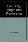 Sexuality Magic and Perversion