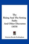 The Rising And The Setting Faith And Other Discourses