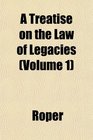 A Treatise on the Law of Legacies
