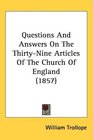 Questions And Answers On The ThirtyNine Articles Of The Church Of England