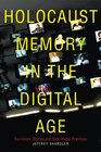 Holocaust Memory in the Digital Age Survivors Stories and New Media Practices