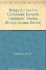 Bridge Across the Caribbean Favorite Caribbean Stories